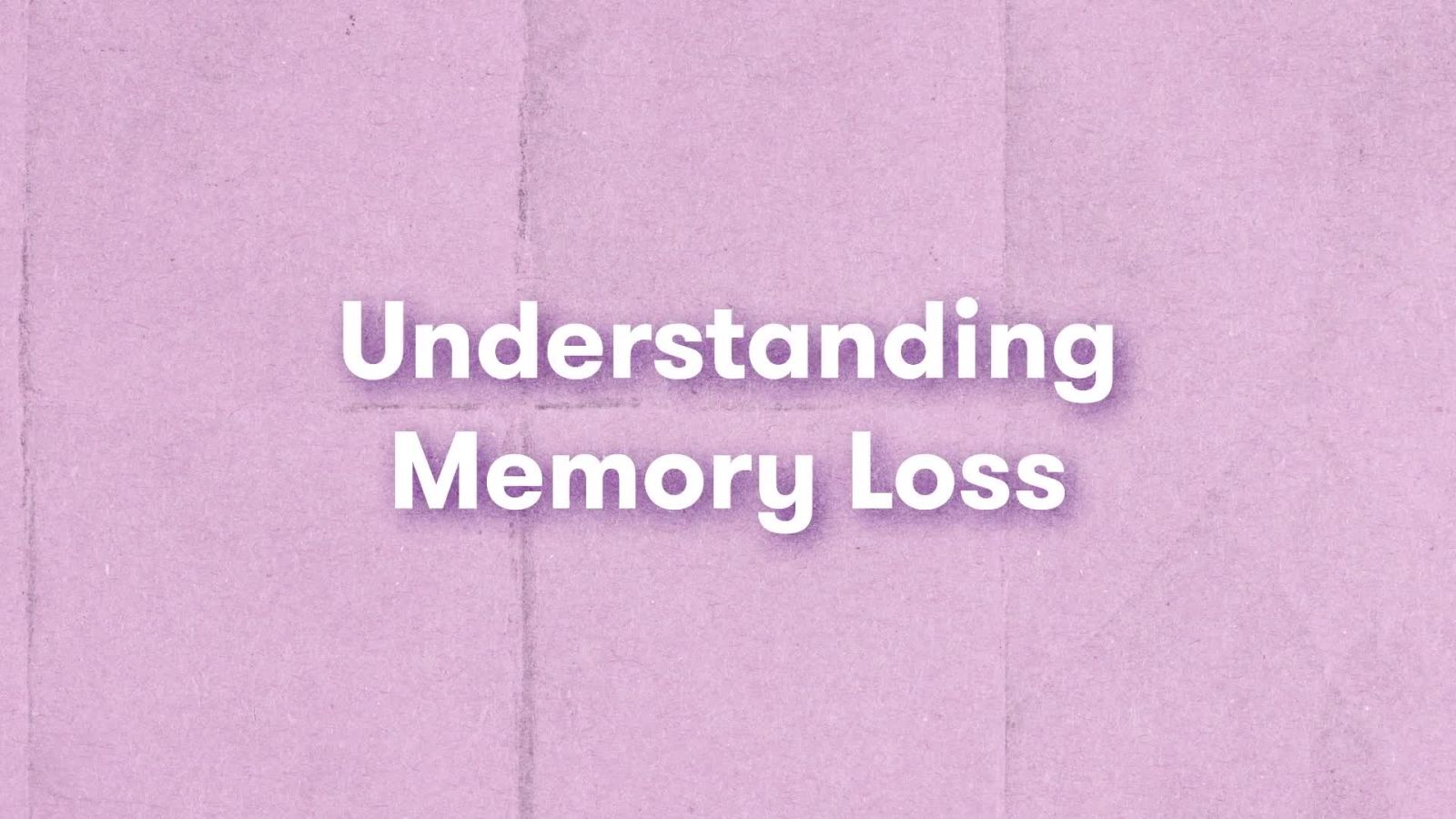 Understanding Memory Loss